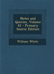 Notes and Queries, Volume 42 - Primary Source Edition,1295171953,9781295171958