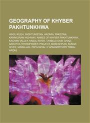 Geography of Khyber Pakhtunkhwa Hindu Kush, Pashtunistan, Hazara, Pakistan, Karakoram Highway, Names of Khyber Pakhtunkhwa, Kaghan Valley,1234587394,9781234587390