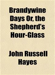 Brandywine Days Or, the Shepherd's Hour-Glass,1151929298,9781151929297