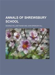 Annals of Shrewsbury School,1150206446,9781150206443