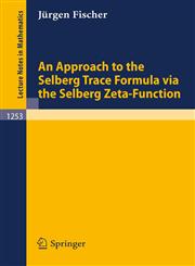 An Approach to the Selberg Trace Formula Via the Selberg Zeta-Function,3540152083,9783540152088