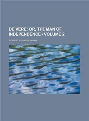 De Vere (Volume 2); Or, the Man of Independence,1154038750,9781154038750