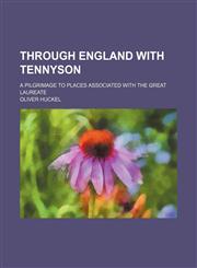 Through England with Tennyson; a pilgrimage to places associated with the great laureate,1151728551,9781151728555