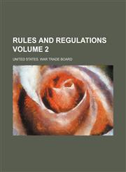Rules and Regulations Volume 2,1236542614,9781236542618
