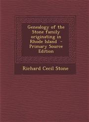 Genealogy of the Stone family originating in Rhode Island  - Primary Source Edition,1295750449,9781295750443