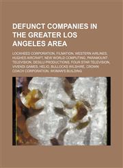 Defunct companies in the Greater Los Angeles Area Lockheed Corporation, Filmation, Western Airlines, Hughes Aircraft, New World Computing,1234578093,9781234578091