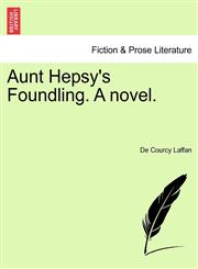 Aunt Hepsy's Foundling. A novel.,1240899572,9781240899579