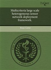 Multicriteria large scale heterogeneous sensor network deployment framework.,1243660414,9781243660411