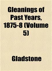 Gleanings of Past Years, 1875-8 (Volume 5),1152531301,9781152531307