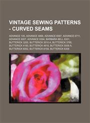 Vintage Sewing Patterns - Curved Seams Advance 105, Advance 4868, Advance 6587, Advance 6711, Advance 8007, Advance 8394, Barbara Bell 8331, Butterick 3255, Butterick 3510 A, Butterick 3785, Butterick 4180, Butterick 4818, Butterick 5009 A, Butterick 605,1234687879,9781234687878