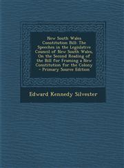 New South Wales Constitution Bill The Speeches in the Legislative Council of New South Wales, on the Second Reading of the Bill for Framing a New Con,1289401446,9781289401443