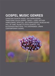 Gospel music genres Christian country music, Southern Gospel, Traditional black gospel, David L. Cook, Gaither Homecoming, Spiritual,1156700469,9781156700464