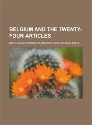 Belgium and the Twenty-Four Articles,1151613487,9781151613486