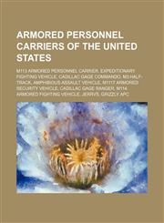 Armored personnel carriers of the United States M113 armored personnel carrier, Expeditionary Fighting Vehicle, Cadillac Gage Commando,1234581310,9781234581312
