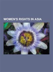 Women's Rights in Asia Acid Survivors Trust International, Acid Throwing, Besharmi Morcha, Bride-Buying, Bride Burning, Bride Kidnapping, Eve,1230613552,9781230613550