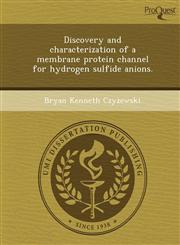 Discovery and characterization of a membrane protein channel for hydrogen sulfide anions.,1249900425,9781249900429