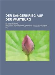 Der Sangerkrieg Auf Der Wartburg; Ein Dichterspiel,1234567474,9781234567477