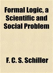 Formal Logic, a Scientific and Social Problem,1154940888,9781154940886