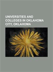 Universities and Colleges in Oklahoma City, Oklahoma Heartland Baptist Bible College, List of Colleges and Universities in Oklahoma City, Mid-America,1230797564,9781230797564