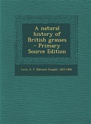 Natural History of British Grasses,1287645763,9781287645764