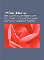 Cvičná letadla Americká cvičná letadla, Britská cvičná letadla, Francouzská cvičná letadla, Německá cvičná letadla, Polská cvičná letadla,1232825328,9781232825326