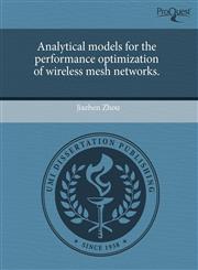 Analytical models for the performance optimization of wireless mesh networks.,1243582790,9781243582799