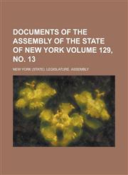 Documents of the Assembly of the State of New York Volume 129, no. 13,1236886992,9781236886996