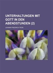 Unterhaltungen Mit Gott in Den Abendstunden (2),1153544504,9781153544504
