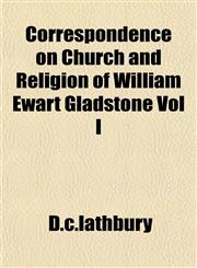 Correspondence on Church and Religion of William Ewart Gladstone Vol I,1153333562,9781153333566