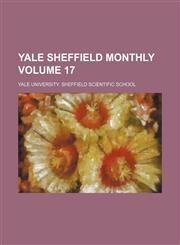 Yale Sheffield monthly Volume 17,1130967476,9781130967470