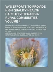 Va's Efforts to Provide High Quality Health Care to Veterans in Rural Communities; Hearing Before the Committee on Veterans' Affairs, House of Represe,1155104072,9781155104072