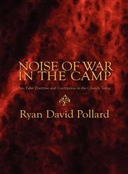 Noise of War in the Camp Sin, False Doctrine and Corruption in the Church Today,1608366685,9781608366682