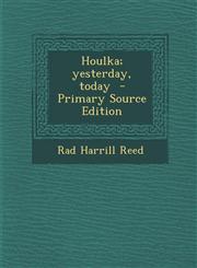 Houlka; Yesterday, Today - Primary Source Edition,1287790356,9781287790358