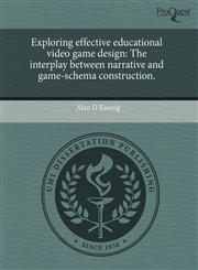 Exploring Effective Educational Video Game Design The Interplay Between Narrative and Game-Schema Construction.,1243495480,9781243495488