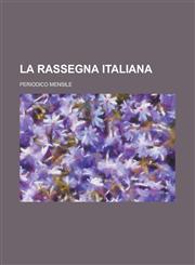 La Rassegna Italiana; Periodico Mensile,1154891216,9781154891218