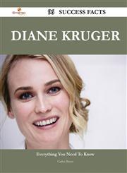 Diane Kruger 96 Success Facts - Everything You Need to Know about Diane Kruger,1488546738,9781488546730