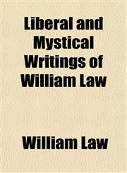 Liberal and Mystical Writings of William Law,1150356596,9781150356599