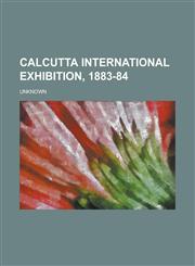 Calcutta International Exhibition, 1883-84,1155113365,9781155113364