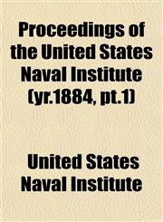 Proceedings of the United States Naval Institute (yr.1884, pt.1),1153107996,9781153107990