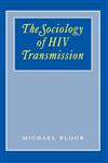 The Sociology of HIV Transmission,0803987498,9780803987494