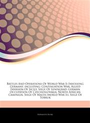 Articles On Battles And Operations Of World War Ii Involving Germany, including Continuation War, Allied Invasion Of Sicily, Siege Of Leningrad, German Occupation Of Czechoslovakia, North African Campaign, Siege Of Malta (world War Ii),1242562419,9781242562419