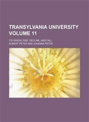 Transylvania University; its origin, rise, decline, and fall Volume 11,1154113930,9781154113938