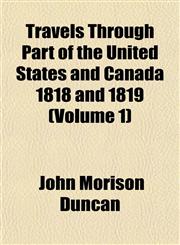 Travels Through Part of the United States and Canada 1818 and 1819 (Volume 1),1151294012,9781151294012
