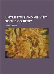 Uncle Titus and His Visit to the Country,1153730006,9781153730006