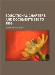 Educational Charters and Documents 598 to 1909,1150953616,9781150953613