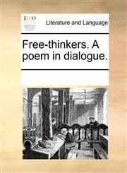 Free-thinkers. A poem in dialogue.,1170192580,9781170192580
