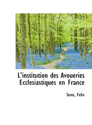 L'institution des Avoueries Ecclésiastiques en France,1113248319,9781113248312
