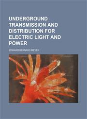 Underground transmission and distribution for electric light and power,1152093223,9781152093225