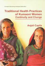 Traditional Health Practices of Kumaoni Women Continuity and Change 1st Published,8180691462,9788180691461