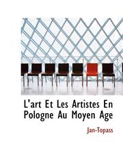 L'art Et Les Artistes En Pologne Au Moyen Age,1110683820,9781110683826